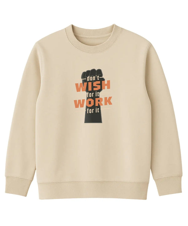 Don't Wish for it Work for it Sweatshirt UNIQWO