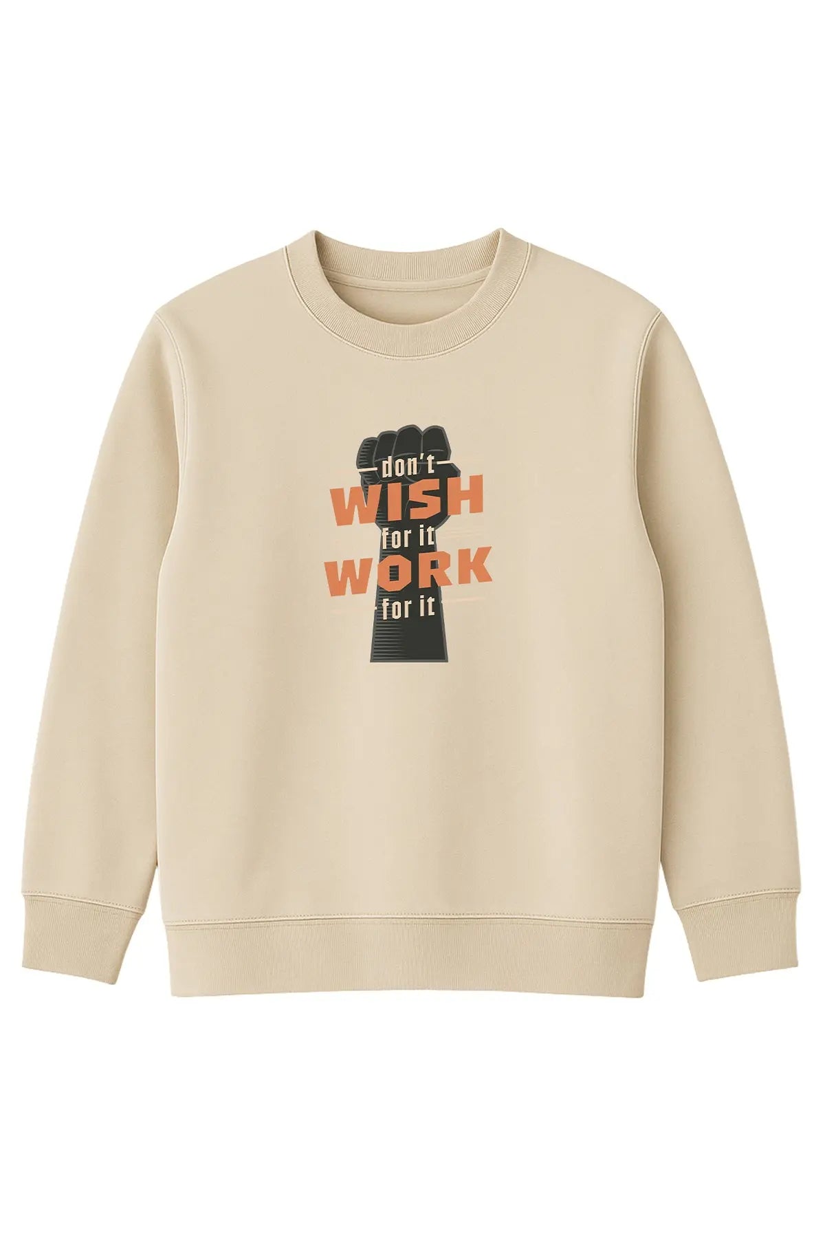 Don't Wish for it Work for it Sweatshirt UNIQWO