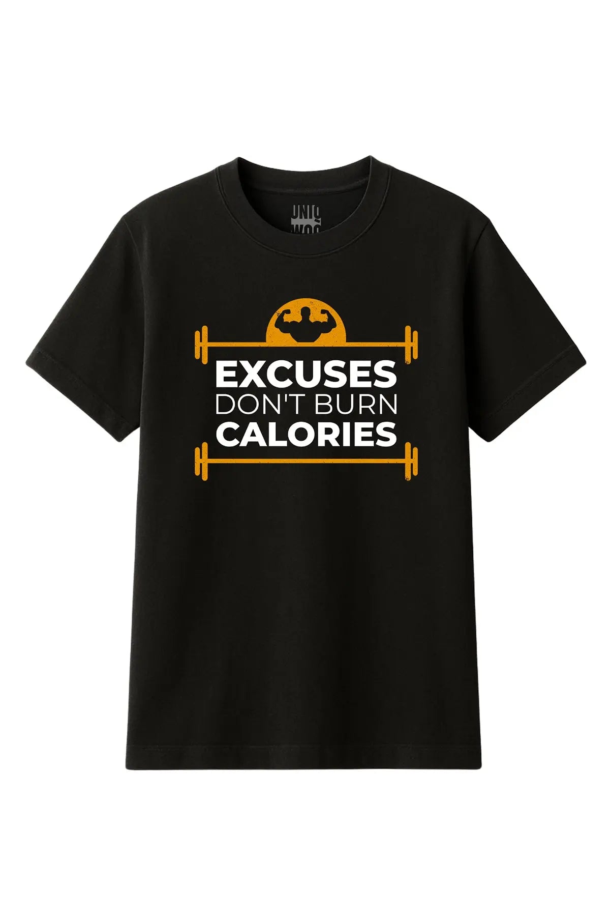 Excuses Don't Burn Calories Tişört UNIQWO
