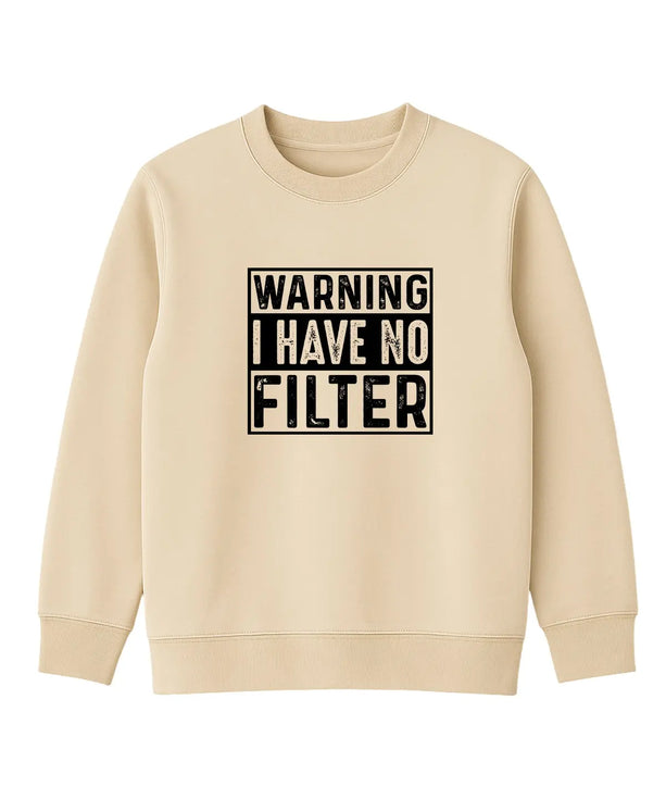 Warning I Have No Filter Sweatshirt - UNIQWO